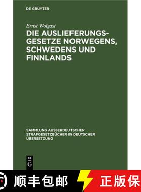 【3-4周达】Die Auslieferungsgesetze Norwegens, Schwedens und Finnlands：mit einer systematischen Dars... [9783111252896]