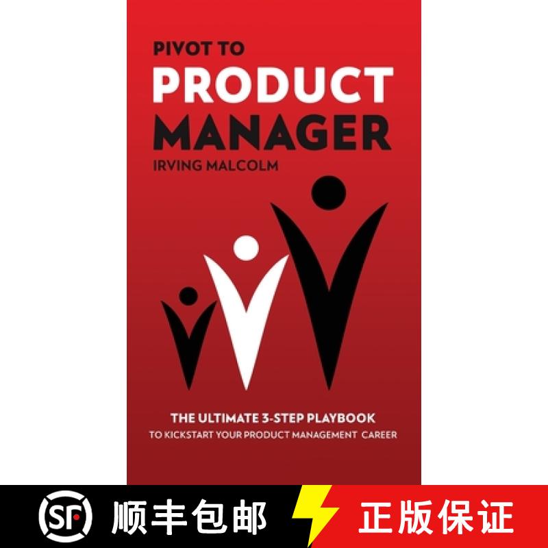 【2-3周达】Pivot To Product Manager: The Ultimate 3-Step Playbook To Kickstart Your Product Managemen... [9781739926106]