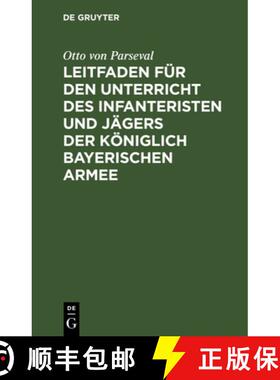 【3-4周达】Leitfaden Fur Den Unterricht Des Infanteristen Und Jagers Der Koeniglich Bayerischen Armee [9783486728163]