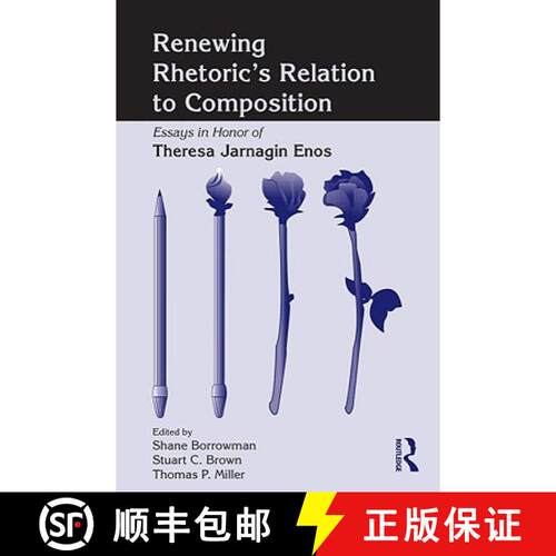 【3-4周达】Renewing Rhetoric's Relation to Composition: Essays in Honor of Theresa Jarnagin Enos [9780805863963]