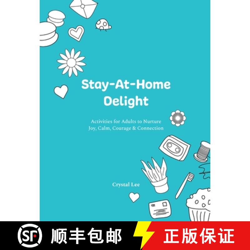 【3-4周达】Stay-At-Home Delight: Activities for Adults to Nurture Joy, Calm, Courage & Connection [9781777327507]