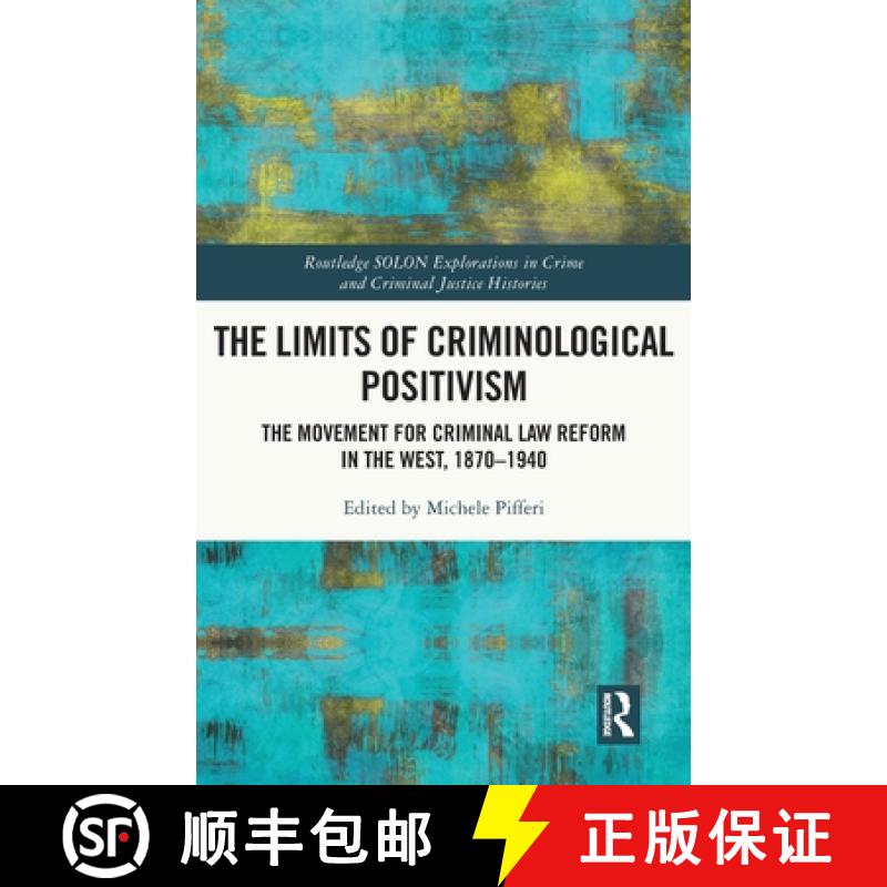 【3-4周达】The Limits of Criminological Positivism: The Movement for Criminal Law Reform in the West,... [9780367340599]