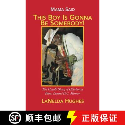 【3-4周达】Mama Said, 'This Boy's Gonna Be Somebody!': The Untold Story of Oklahoma Blues Legend D.C.... [9781732393516]