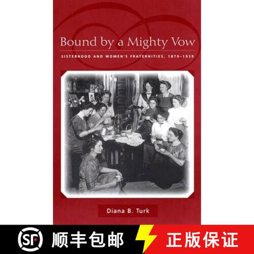 【3-4周达】Bound By a Mighty Vow – Sisterhood and Women`s Fraternities, 1870–1920 [9780814782828]