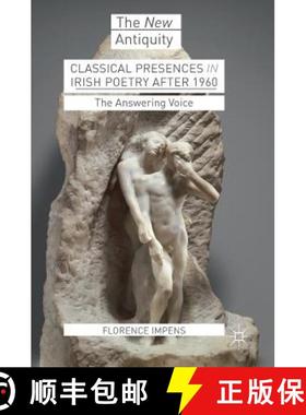 【3-4周达】Classical Presences in Irish Poetry after 1960 : The Answering Voice (1st ed. 2018) (1st e... [9783319682303]