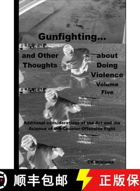 【3-4周达】Gunfighting, and Other Thoughts about Doing Violence: Additional considerations on the Art... [9780692956496]