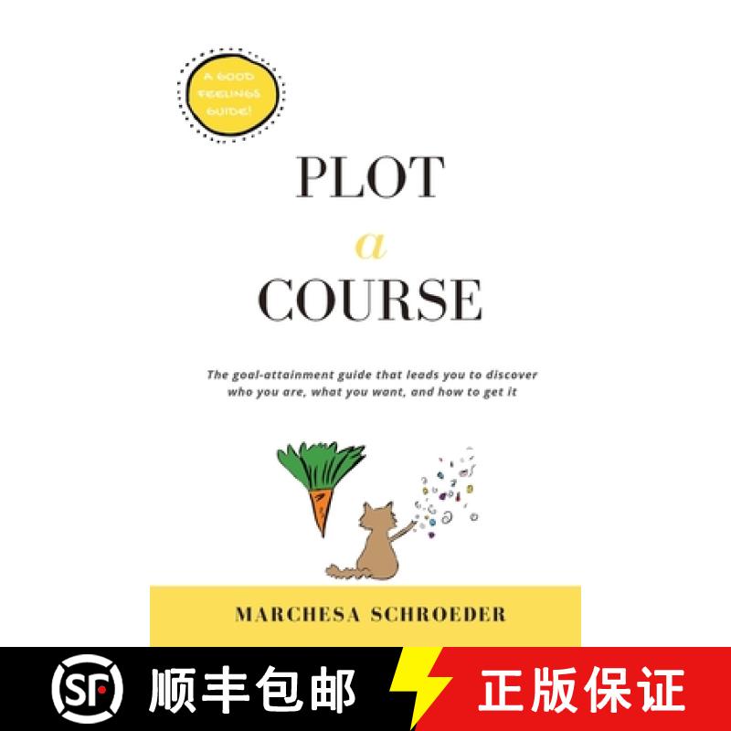 【2-3周达】Plot-A-Course: The Goal-Attainment Guide That Leads You to Discover Who You Are, What You ... [9781734268300]