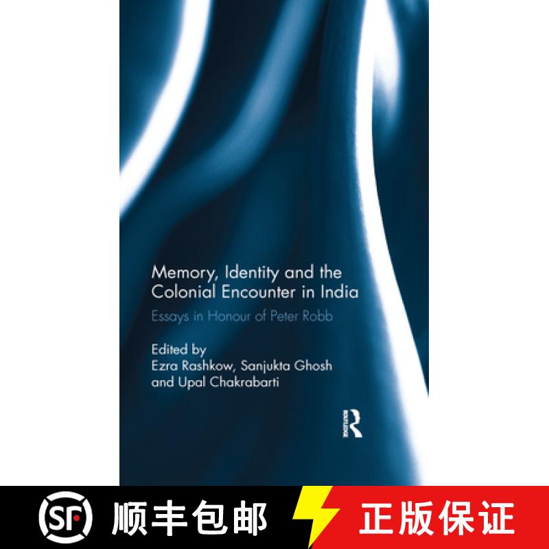 【3-4周达】Memory, Identity and the Colonial Encounter in India : Essays in Honour of Peter Robb [9780367277888]