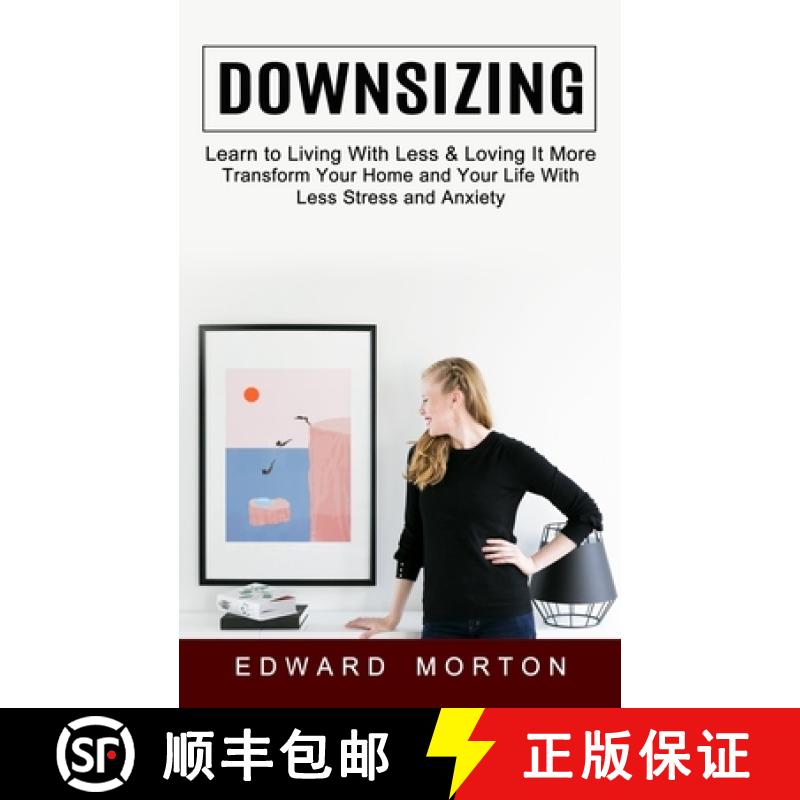 【3-4周达】Downsizing: Learn to Living With Less & Loving It More (Transform Your Home and Your Life ... [9781774853955]