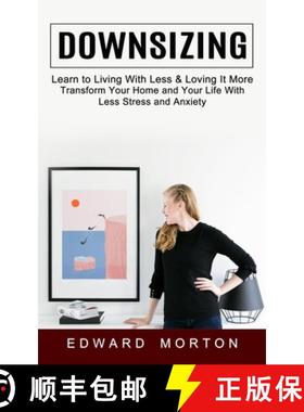 预订 Downsizing: Learn to Living With Less & Loving It More (Transform Your Home and Your Life With L... [9781774853955]