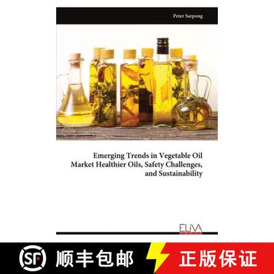 【3-4周达】Emerging Trends in Vegetable Oil Market Healthier Oils, Safety Challenges, and Sustainability [9789999318587]