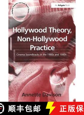 【3-4周达】Hollywood Theory, Non-Hollywood Practice: Cinema Soundtracks in the 1980s and 1990s [9780754605829]