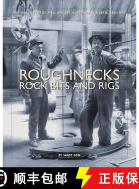预订 Roughnecks, Rock Bits, and Rigs: The Evolution of Oil Well Drilling Technology in Alberta, 1883-... [9781552380673]