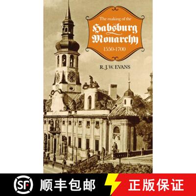 【3-4周达】The Making of the Habsburg Monarchy, 1550-1700: An Interpretation [9780198730859]