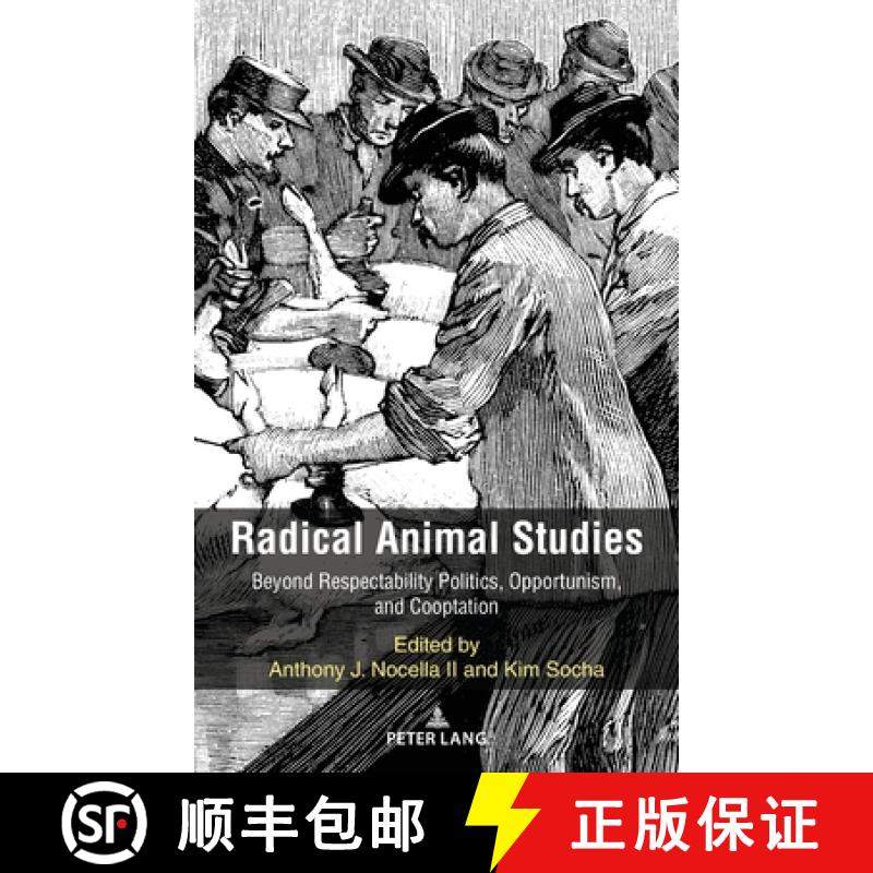 【2-3周达】Radical Animal Studies : Beyond Respectability Politics, Opportunism, and Cooptation [9781433191565]
