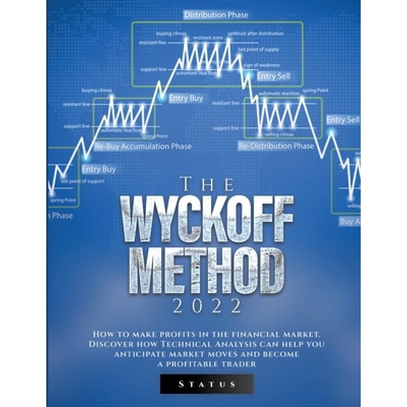 【4周达】Wyckoff Method 2022: How to make profits in the financial market. Discover how Technical Ana... [9781804345894] 书籍/杂志/报纸 管理类原版书 原图主图