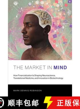 【3-4周达】The Market in Mind: How Financialization Is Shaping Neuroscience, Translational Medicine, ... [9780262536875]