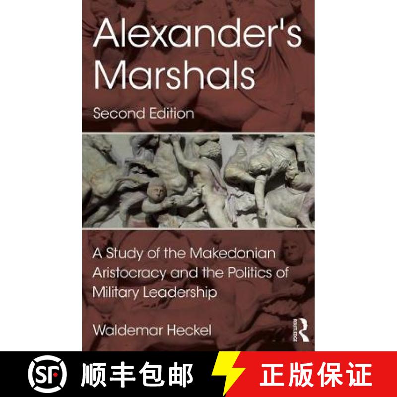 【3-4周达】Alexander's Marshals: A Study of the Makedonian Aristocracy and the Politics of Military L... [9781138934696]