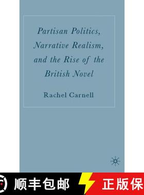 【3-4周达】Partisan Politics, Narrative Realism, and the Rise of the British Novel [9781403970138]
