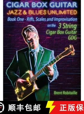 【3-4周达】Cigar Box Guitar Jazz & Blues Unlimited - Book One 3 String: Book One: Riffs, Scales and I... [9781775193784]