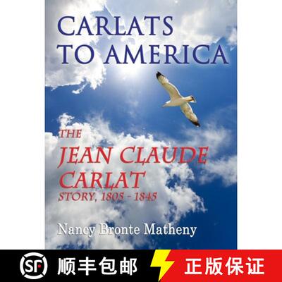【3-4周达】Carlats to America:  The Jean Claude Carlat Story, 1805 - 1845 [9781329391994]