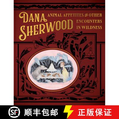 【3-4周达】精装 Dana Sherwood: Animal Appetites & Other Encounters in Wildness [9781646570256]