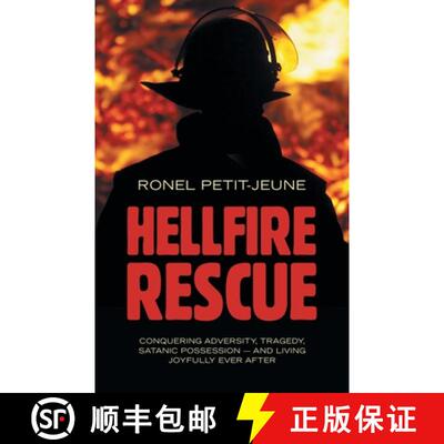 【3-4周达】Hellfire Rescue: Conquering Adversity, Tragedy, Satanic Possession - and Living Joyfully E... [9798385049745]