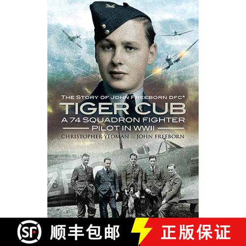 【3-4周达】精装 Tiger Cub: A 74 Squadron Fighter Pilot in World War II: The Story of John Connell Fre... [9781848840232]