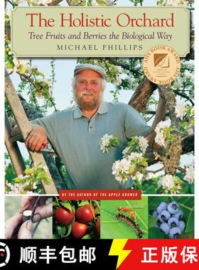 【3-4周达】The Holistic Orchard: Tree Fruits and Berries the Biological Way [9781933392134]
