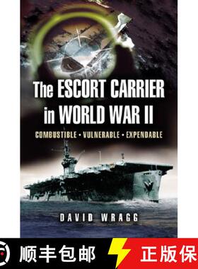 【3-4周达】The Escort Carrier of The Second World War: Combustible, Vulnerable and Expendable! [9781844152209]