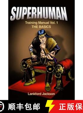 预订 Superhuman Training Manual Volume I: The Basics: An illustrated manual showing doable, time effi... [9780692961902]
