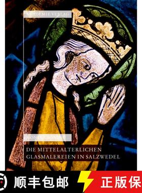 【3-4周达】XIX/3Die Mittelalterlichen Glasmalereien in Salzwedel: Pfarrkirche St.Marien, Pfarrkirche ... [9783050050775]
