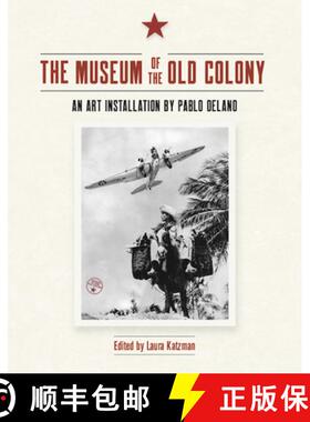 【3-4周达】The Museum of the Old Colony: An Art Installation by Pablo Delano [9781639442874]