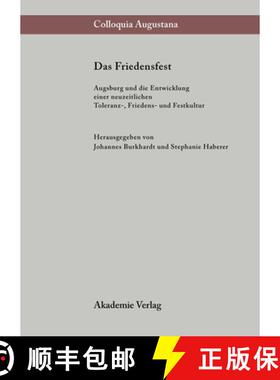 【3-4周达】Das Friedensfest: Augsburg Und Die Entwicklung Einer Neuzeitlichen Europaischen Toleranz-,... [9783050035406]