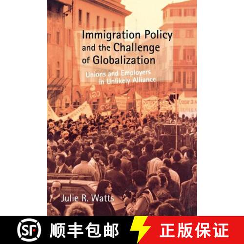 【3-4周达】精装 Immigration Policy and the Challenge of Globalization: Unions and Employers in Unlike... [9780801439384]