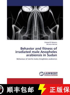 预订 Behavior and fitness of irradiated male Anopheles arabiensis in Sudan [9783659761928]
