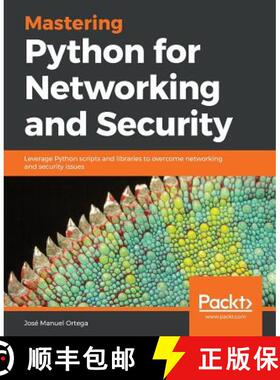 预订 Mastering Python for Networking and Security: Leverage Python scripts and libraries to overcome ... [9781788992510]