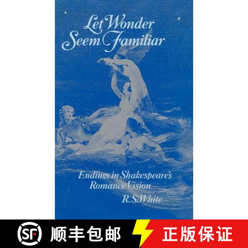【3-4周达】Let Wonder Seem Familiar: Endings in Shakespeare's Romance Vision [9780485112566]