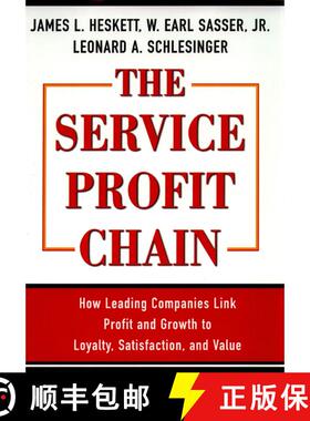 【3-4周达】The Service Profit Chain: How Leading Companies Link Profit and Growth to Loyalty, Satisfa... [9780684832562]