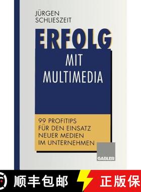 【3-4周达】Erfolg Mit Multimedia: 99 Profitips Für Den Einsatz Neuer Medien Im Unternehmen [9783322913272]