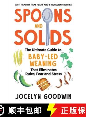 预订 Spoons and Solids: The Ultimate Guide to Baby-Led Weaning That Eliminates Rules, Fear, and Stress [9781955865029]