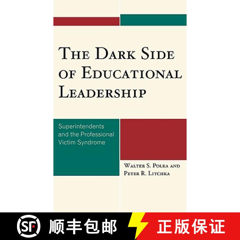 【3-4周达】The Dark Side of Educational Leadership : Superintendents and the Professional Victim Synd... [9781578868599]