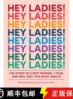 预订 Hey Ladies!: The Story of 8 Best Friends, 1 Year, and Way, Way Too Many Emails [9781419729133]