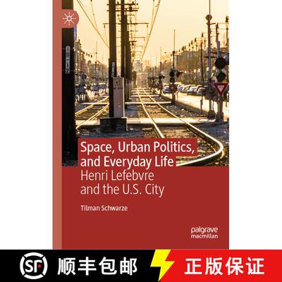 【3-4周达】精装 Space, Urban Politics, and Everyday Life : Henri Lefebvre and the U.S. City [9783031460371]