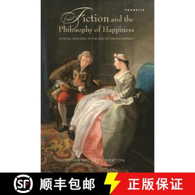 【3-4周达】精装 Fiction and the Philosophy of Happiness : Ethical Inquiries in the Age of Enlightenment [9781611484304]