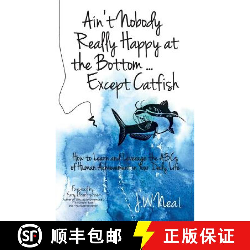 【3-4周达】Ain't Nobody Really Happy at the Bottom...Except Catfish: How to Learn and Leverage the AB... [9781943526284]