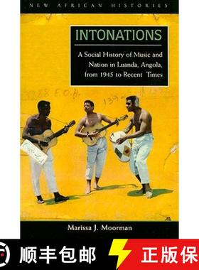 【3-4周达】Intonations: A Social History of Music and Nation in Luanda, Angola, from 1945 to Recent T... [9780821418246]