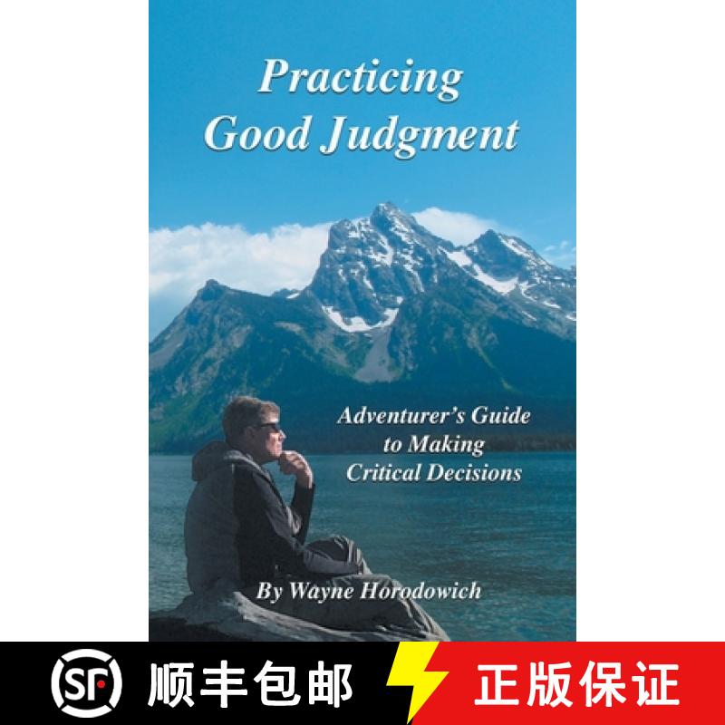 【4周达】Practicing Good Judgment: Adventurer's Guide to Making Critical Decisions [9780983329947]