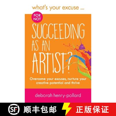 【3-4周达】What's Your Excuse for not Succeeding as an Artist?: Overcome your excuses, nurture your c... [9781999986803]