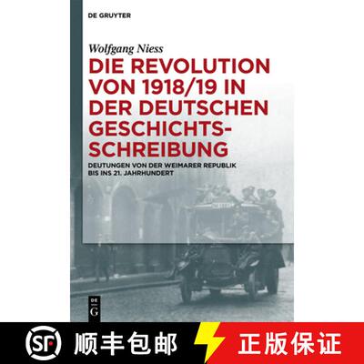【3-4周达】Die Revolution Von 1918/19 in Der Deutschen Geschichtsschreibung: Deutungen Von Der Weimar... [9783110285468]
